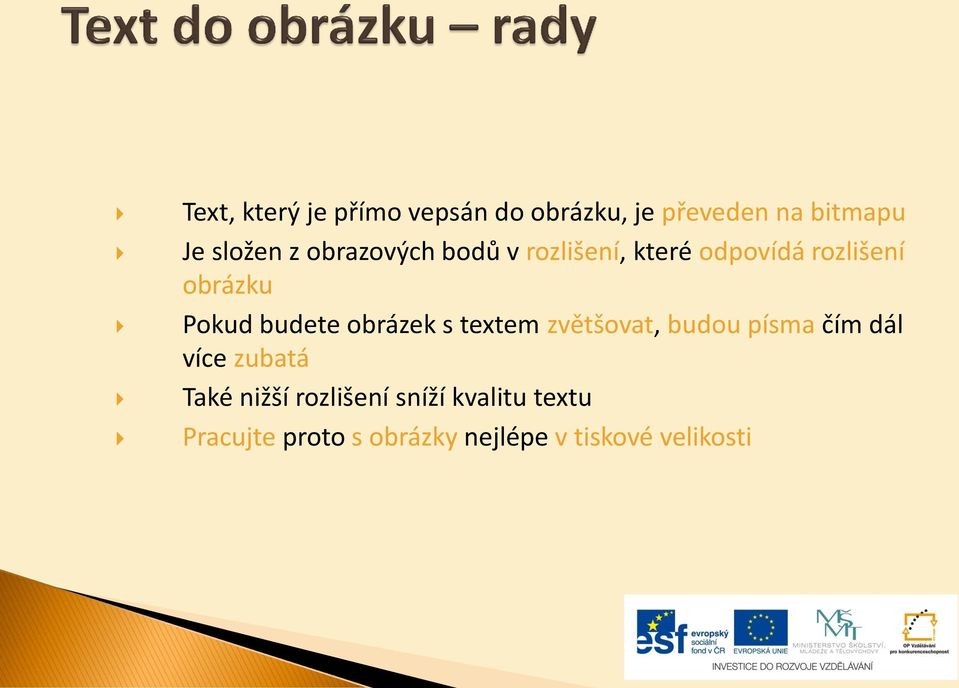 obrázek s textem zvětšovat, budou písma čím dál více zubatá Také nižší