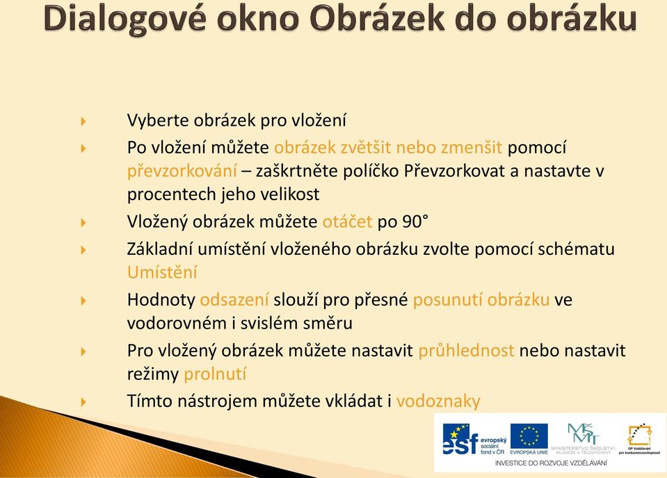 obrázku zvolte pomocí schématu Umístění Hodnoty odsazení slouží pro přesné posunutí obrázku ve vodorovném i svislém