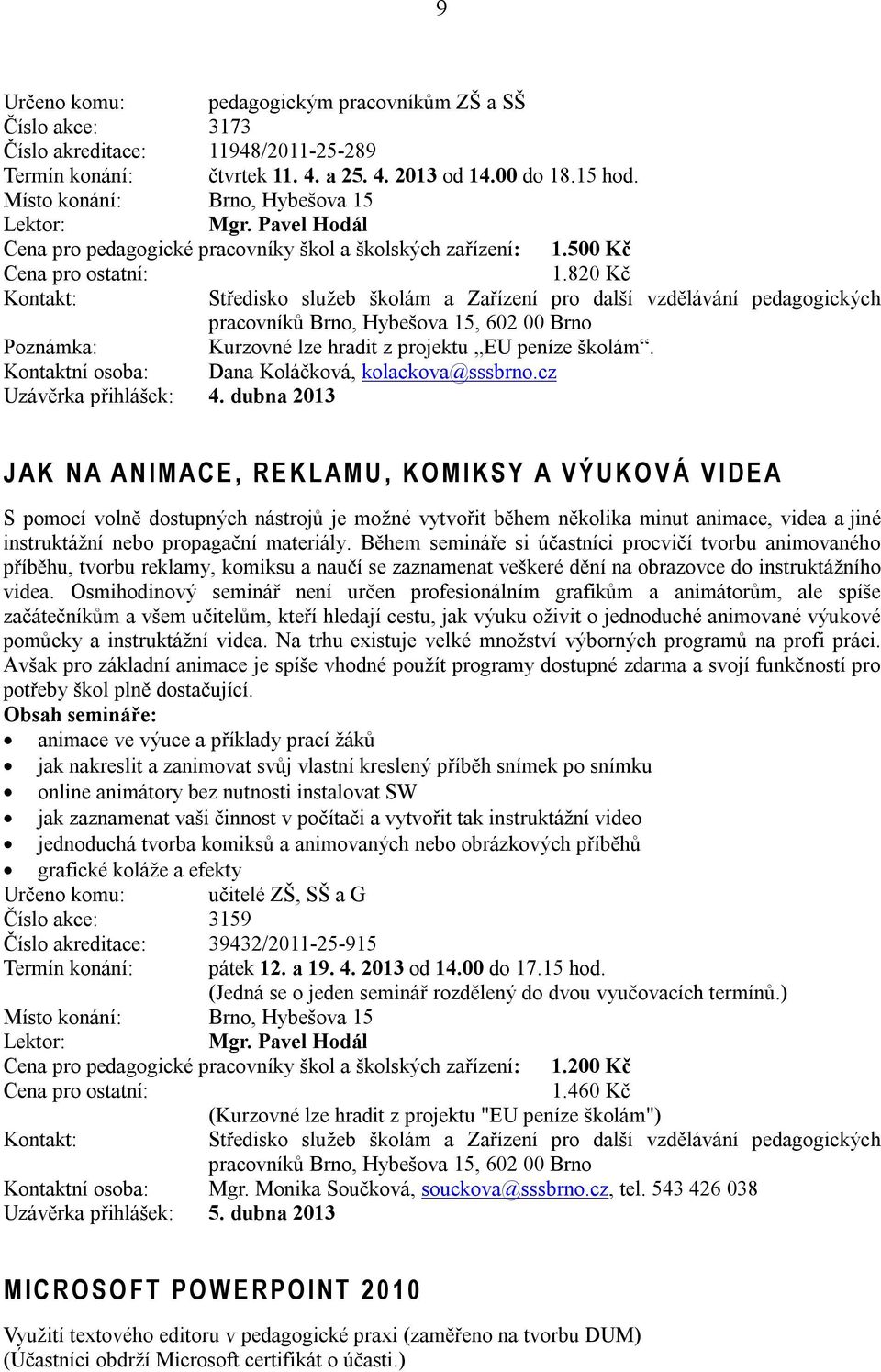cz Uzávěrka přihlášek: 4.