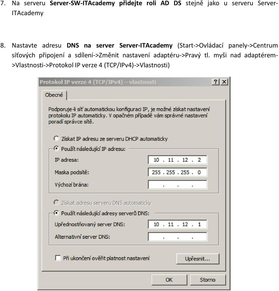 Nastavte adresu DNS na server Server-ITAcademy (Start->Ovládací panely->centrum