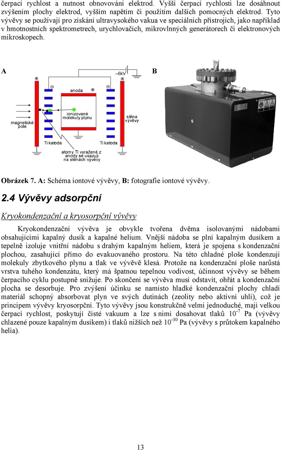 mikroskopech. A Obrázek 7. A: Schéma iontové vývěvy, : fotografie iontové vývěvy. 2.