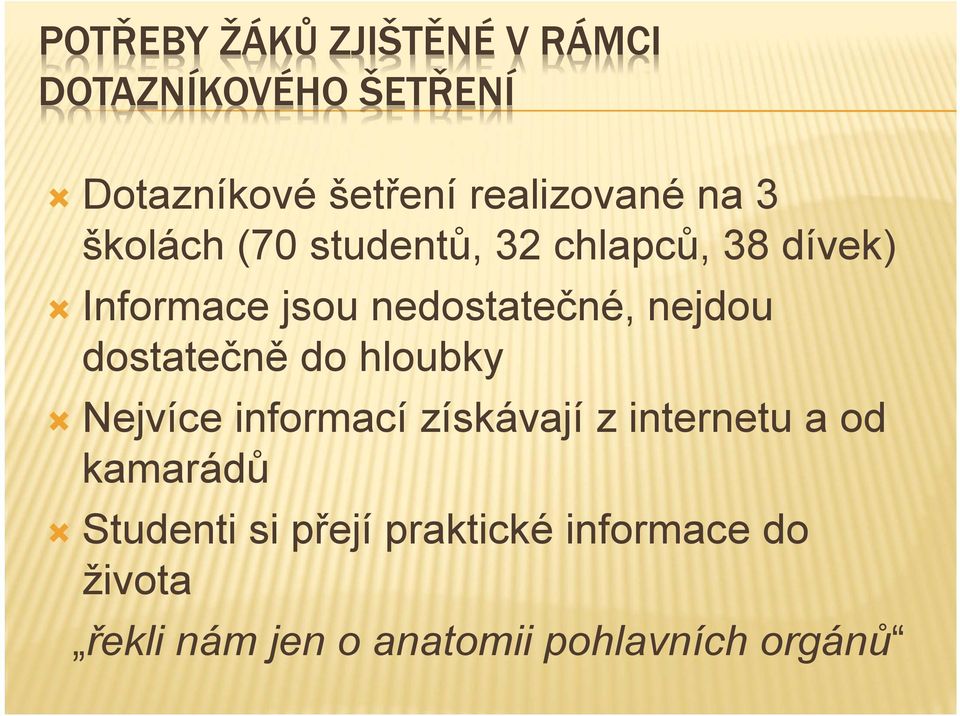 nejdou dostatečně do hloubky Nejvíce informací získávají z internetu a od kamarádů