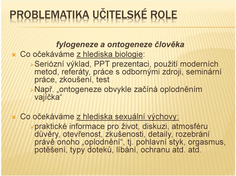 ontogeneze obvykle začíná oplodněním vajíčka Co očekáváme z hlediska sexuální výchovy: praktické informace pro život, diskuzi,