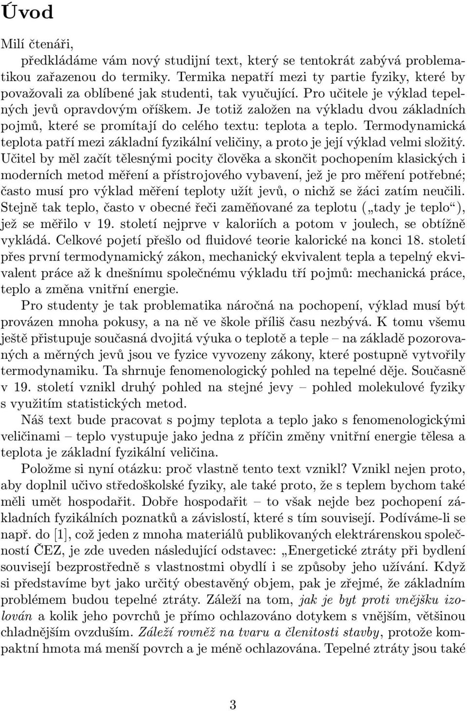 Je totiž založen na výkladu dvou základních pojmů, které se promítají do celého textu: teplota a teplo.