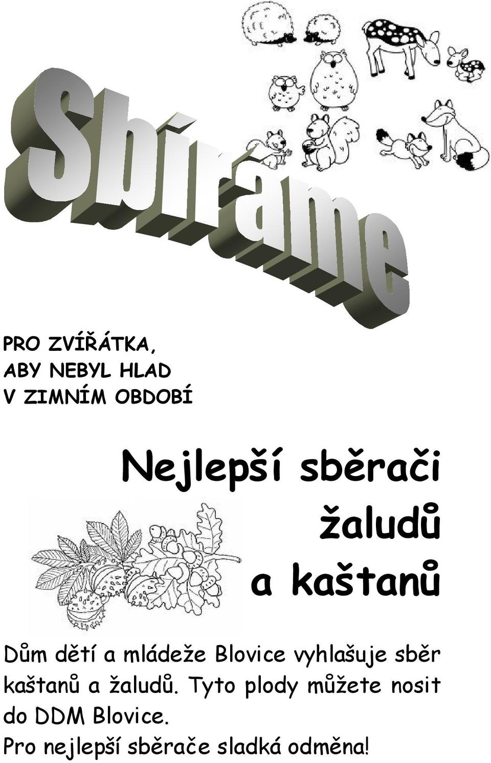 vyhlašuje sběr kaštanů a žaludů.