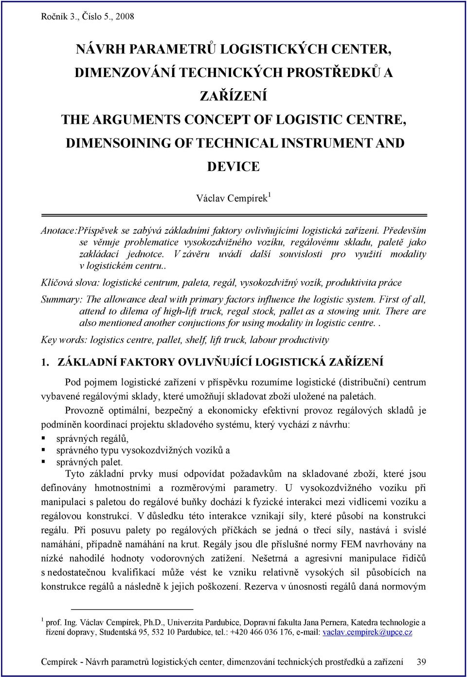 V závěru uvádí další souvislosti pro využití modality v logisticém centru.