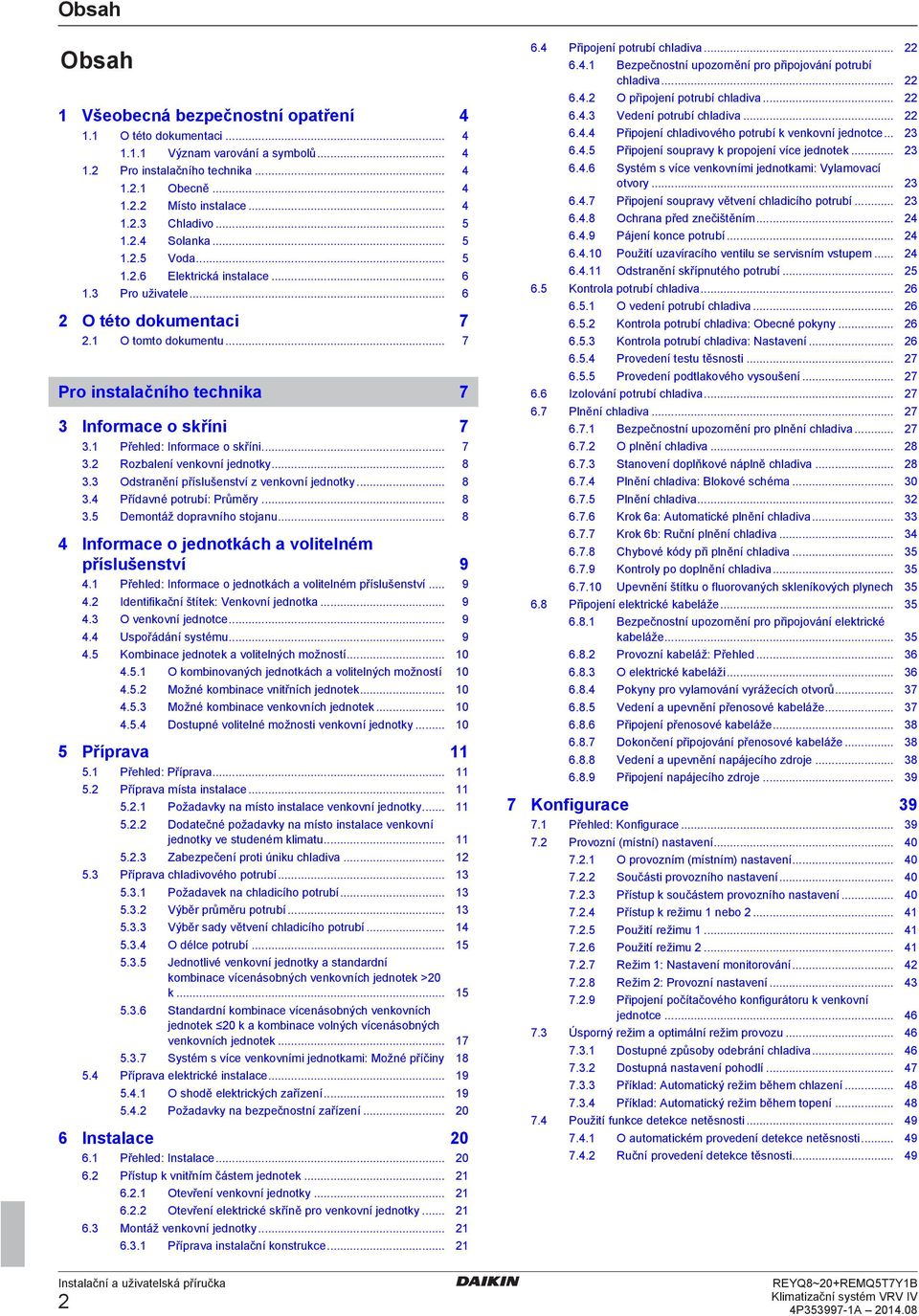 3 Ostrnění příslušnství z vnkovní jnotky... 8 3.4 Přívné potruí: Průměry... 8 3.5 Dmontáž oprvního stojnu... 8 4 Inform o jnotkáh volitlném příslušnství 9 4.
