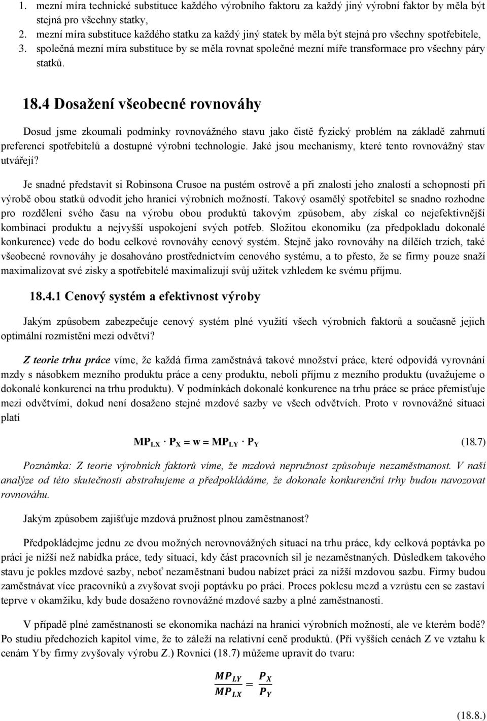 společná mezní míra substituce by se měla rovnat společné mezní míře transformace pro všechny páry statků. 18.