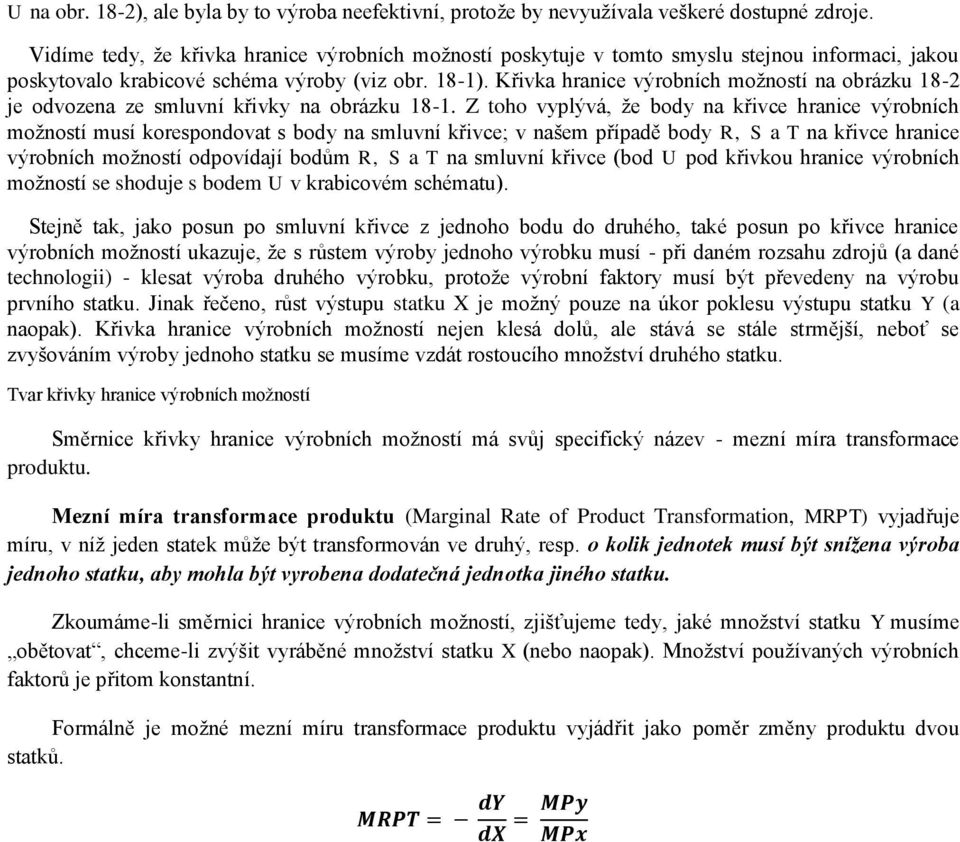 Křivka hranice výrobních možností na obrázku 18-2 je odvozena ze smluvní křivky na obrázku 18-1.