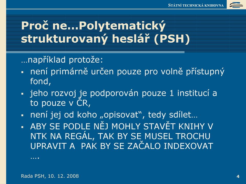 ČR, není jej od koho opisovat, tedy sdílet ABY SE PODLE NĚJ MOHLY STAVĚT KNIHY V NTK NA