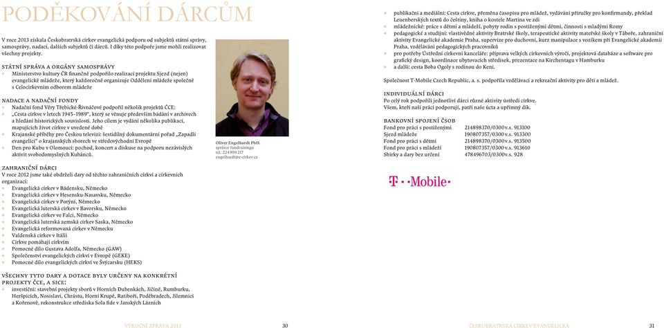 Státní správa a orgány samosprávy Ministerstvo kultury ČR finančně podpořilo realizaci projektu Sjezd (nejen) evangelické mládeže, který každoročně organizuje Oddělení mládeže společně s