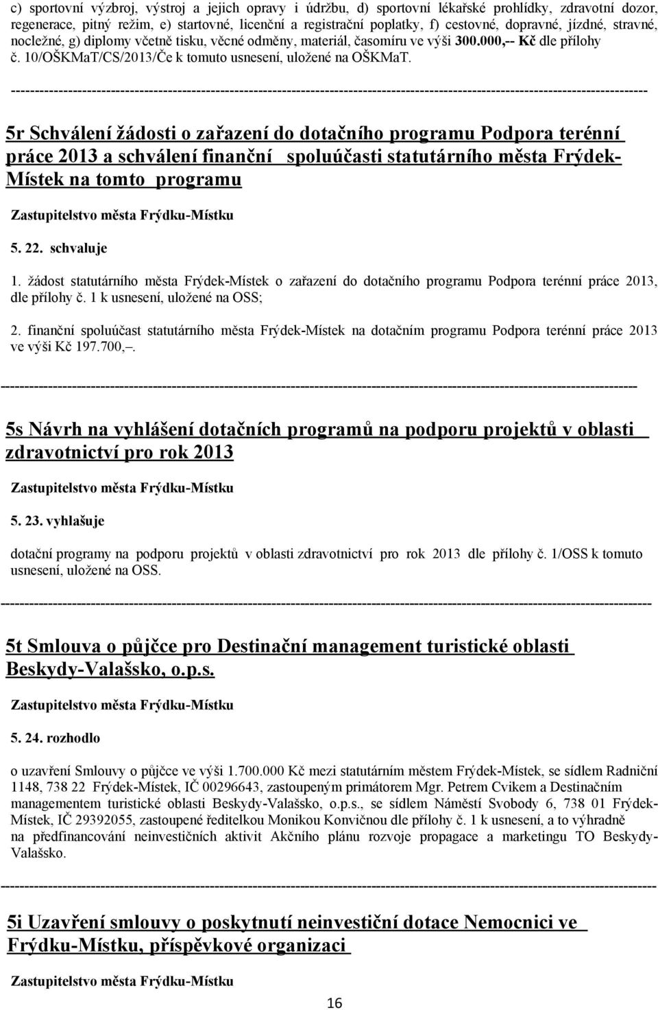 -------------------------------------------------------------------------------------------------------------------------------------- 5r Schválení žádosti o zařazení do dotačního programu Podpora