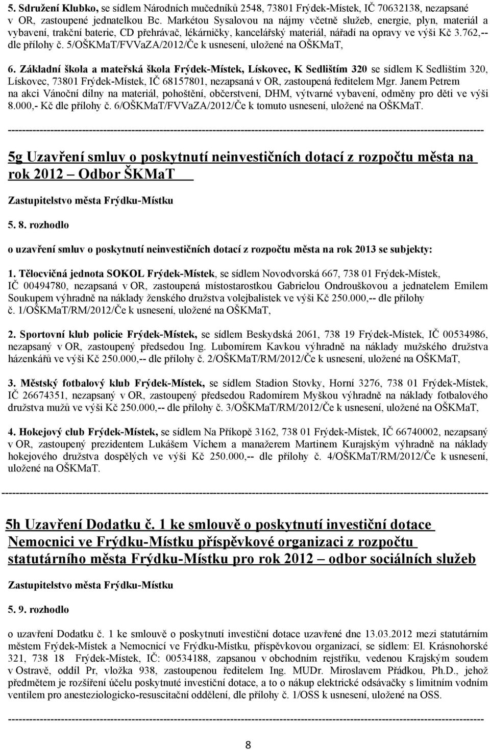 5/OŠKMaT/FVVaZA/2012/Če k usnesení, uložené na OŠKMaT, 6.