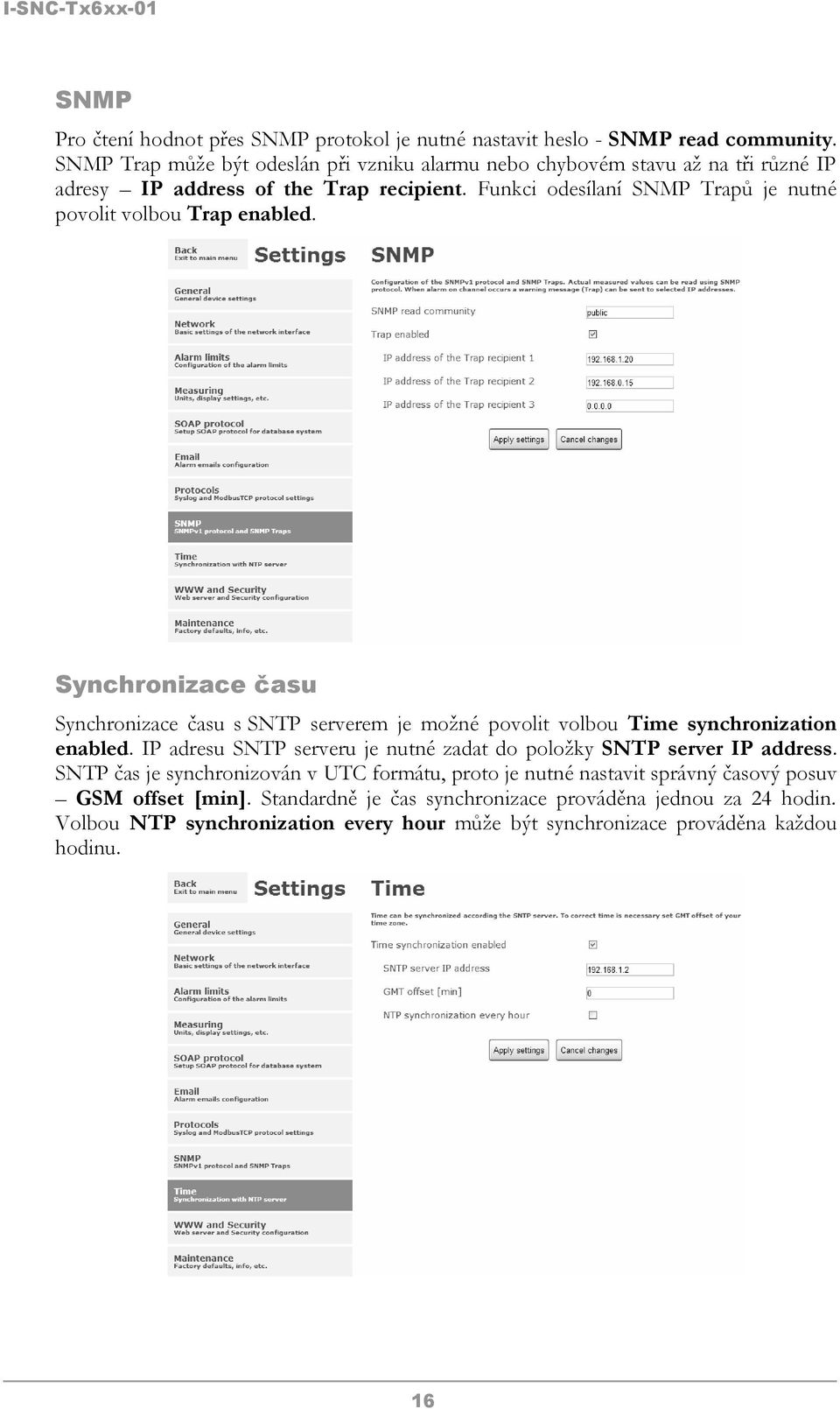 Funkci odesílaní SNMP Trapů je nutné povolit volbou Trap enabled. Synchronizace času Synchronizace času s SNTP serverem je možné povolit volbou Time synchronization enabled.