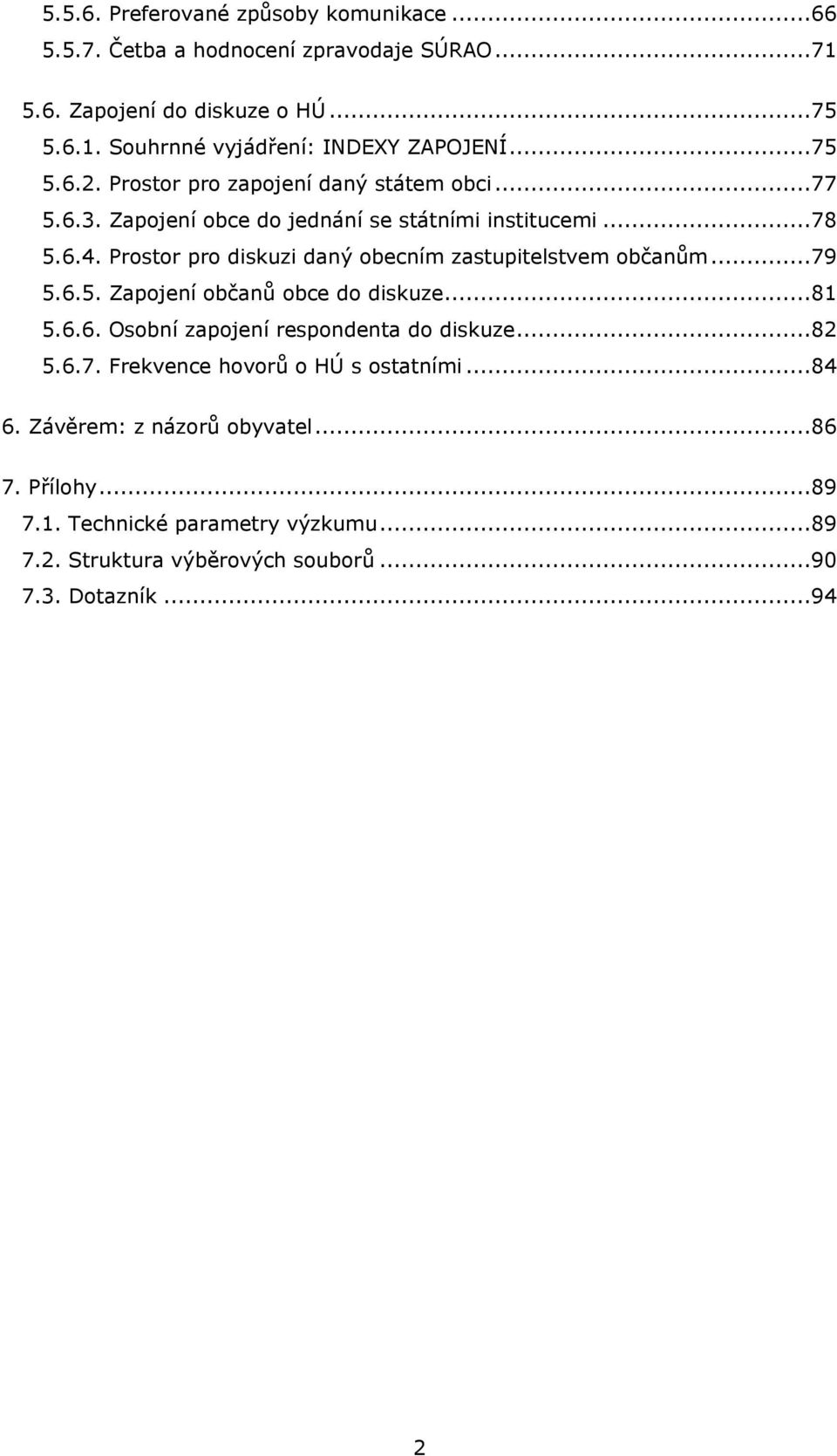 ..... Prostor pro diskuzi daný obecním zastupitelstvem občanům...... Zapojení občanů obce do diskuze...1.