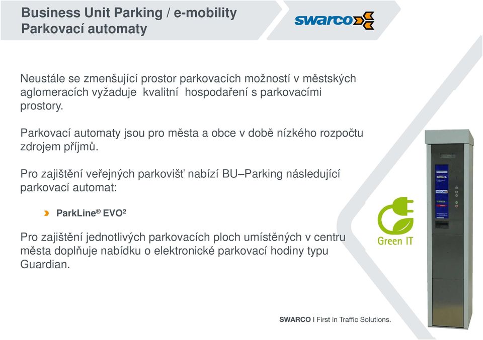 Parkovací automaty jsou pro města a obce v době nízkého rozpočtu zdrojem příjmů.