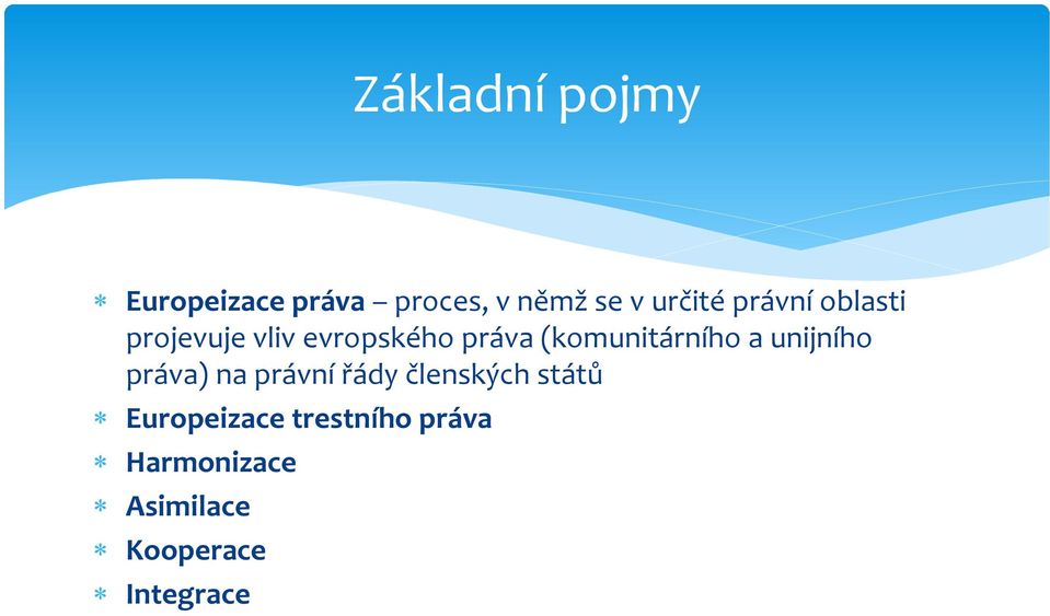 (komunitárního a unijního práva) na právní řády členských
