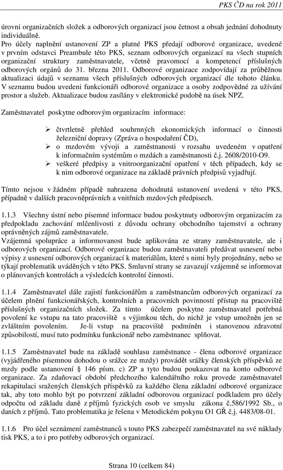 zaměstnavatele, včetně pravomocí a kompetencí příslušných odborových orgánů do 31. března 2011.