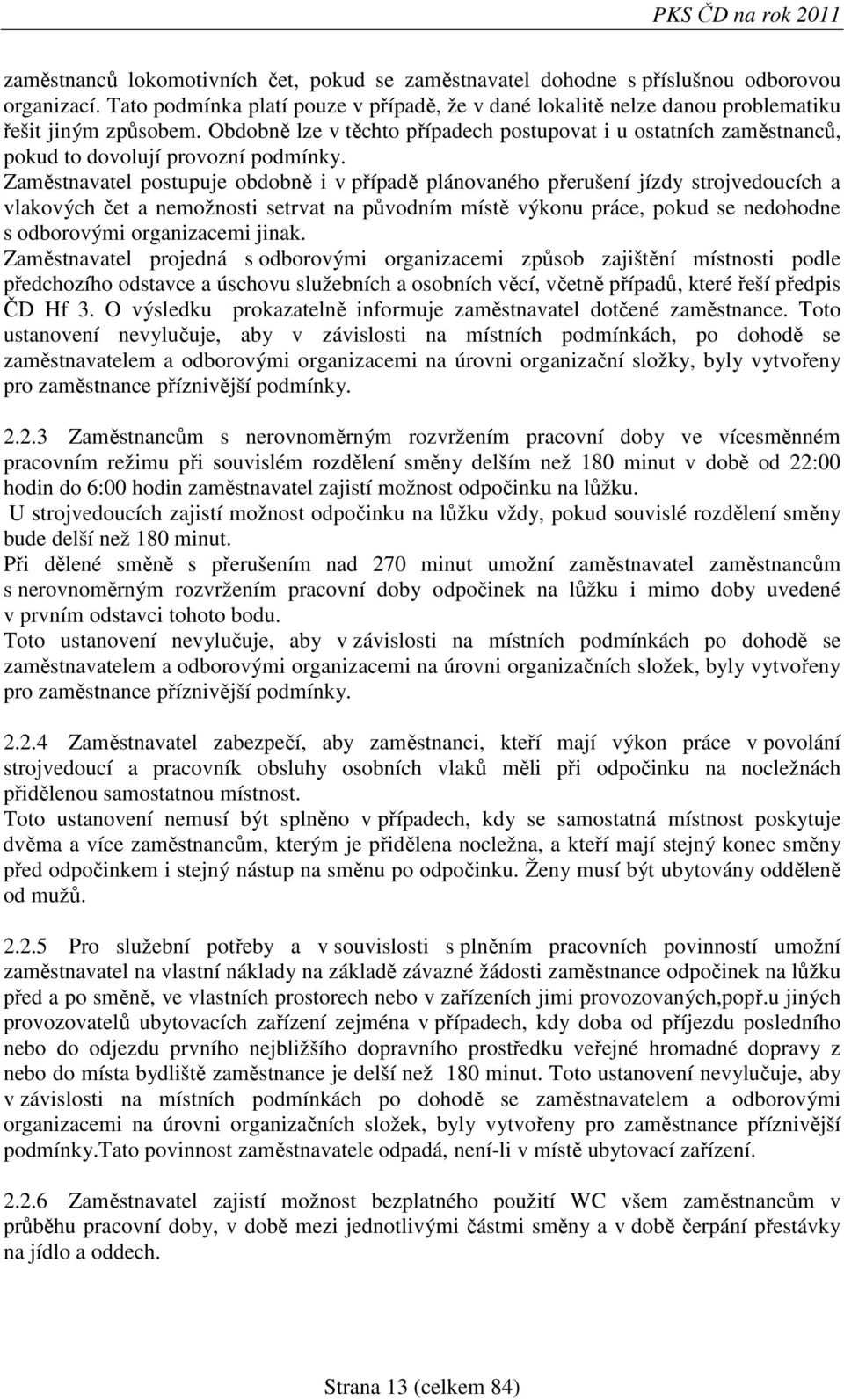 Obdobně lze v těchto případech postupovat i u ostatních zaměstnanců, pokud to dovolují provozní podmínky.