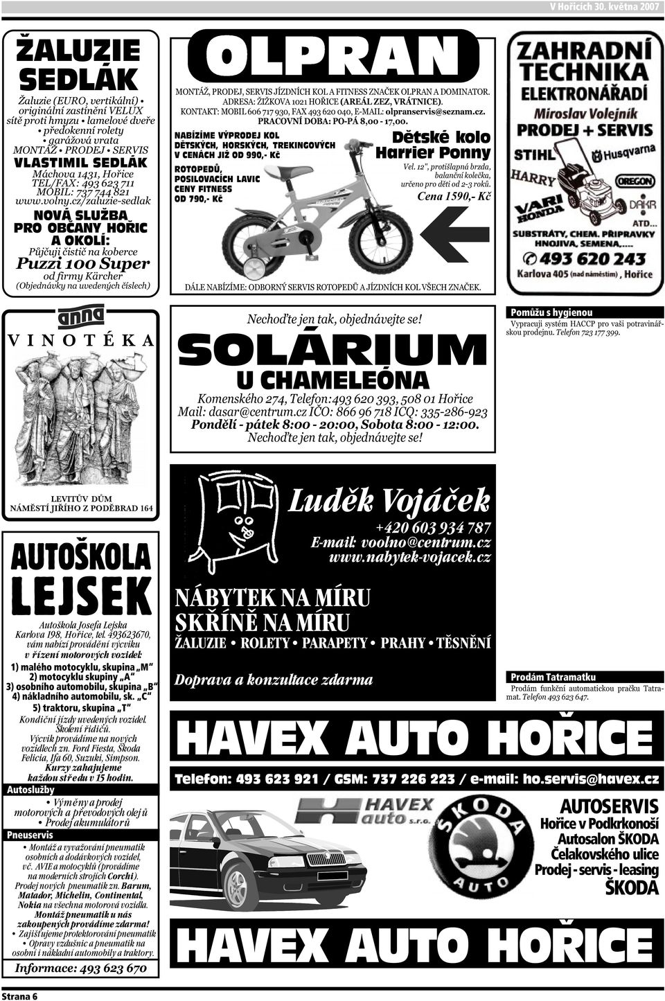 POSILOVACÍCH LAVIC CENY FITNESS OD 790,- Kč Dětské kolo Harrier Ponny SOLÁRIUM U CHAMELEÓNA Pomůžu s hygienou LEVITŮV DŮM NÁMĚSTÍ JIŘÍHO Z PODĚBRAD 164 AUTOŠKOLA LEJSEK Autoškola Josefa Lejska