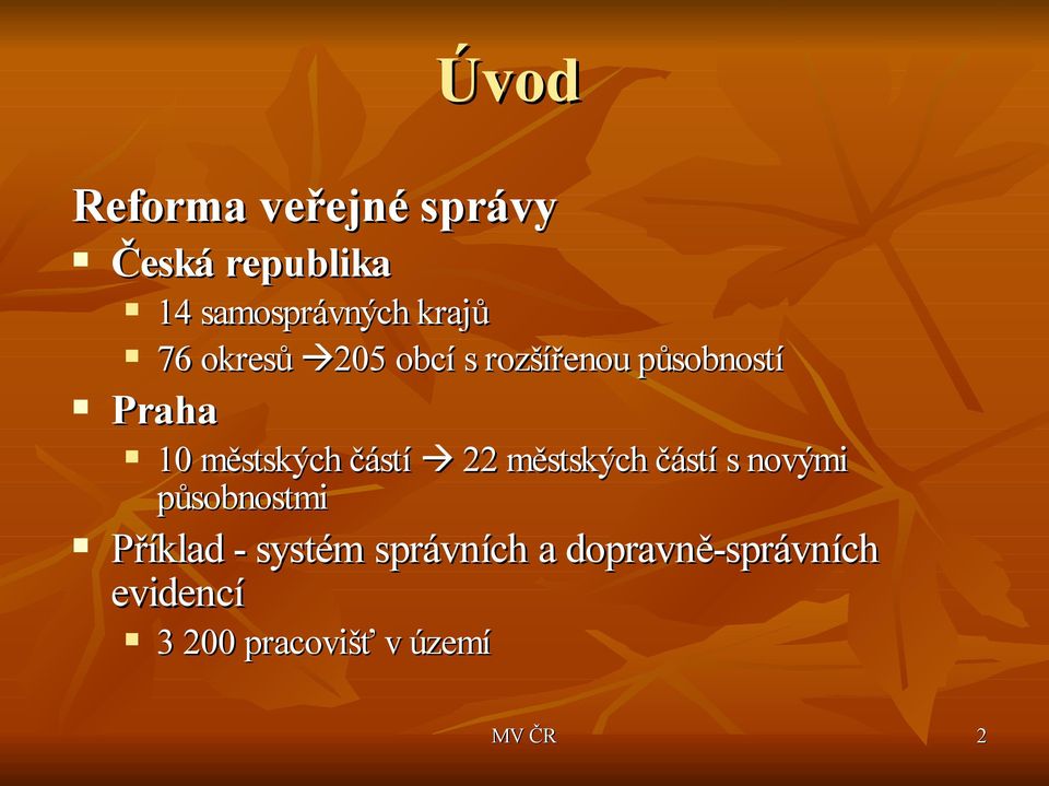 10 městských částí 22 městských částí s novými působnostmi