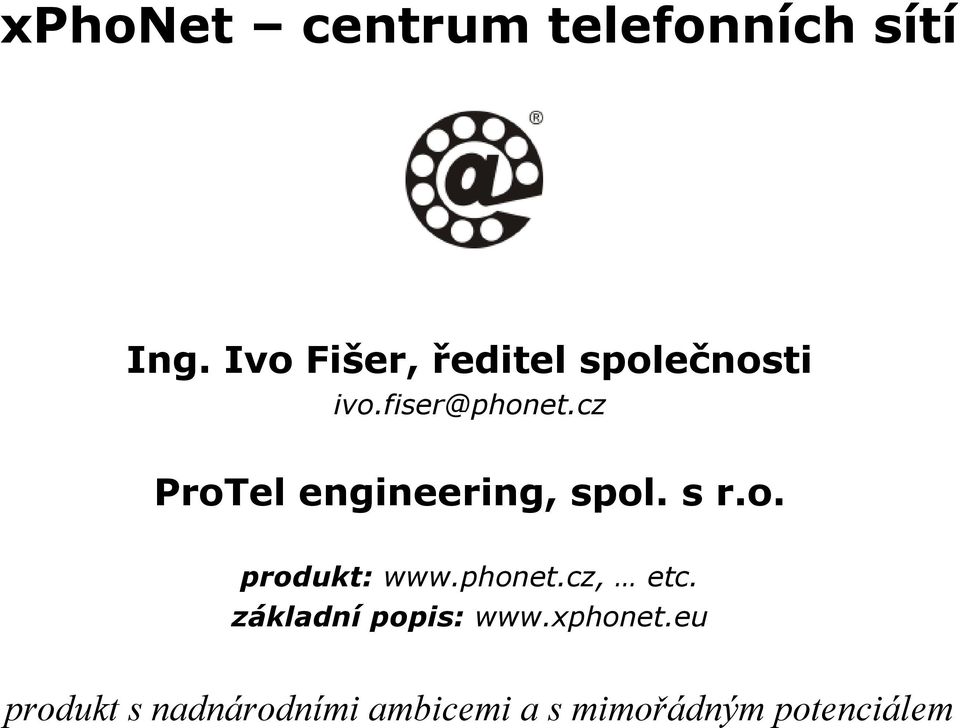 cz ProTel engineering, spol. s r.o. produkt: www.phonet.