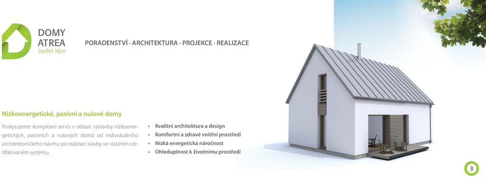 architektonického návrhu po realizaci stavby ve vlastním certifikovaném systému.