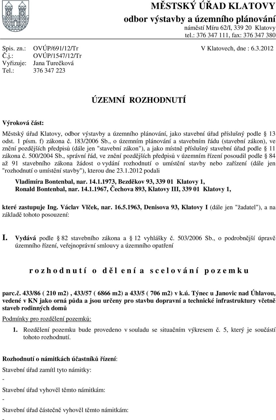 1 písm. f) zákona č. 183/2006 Sb.