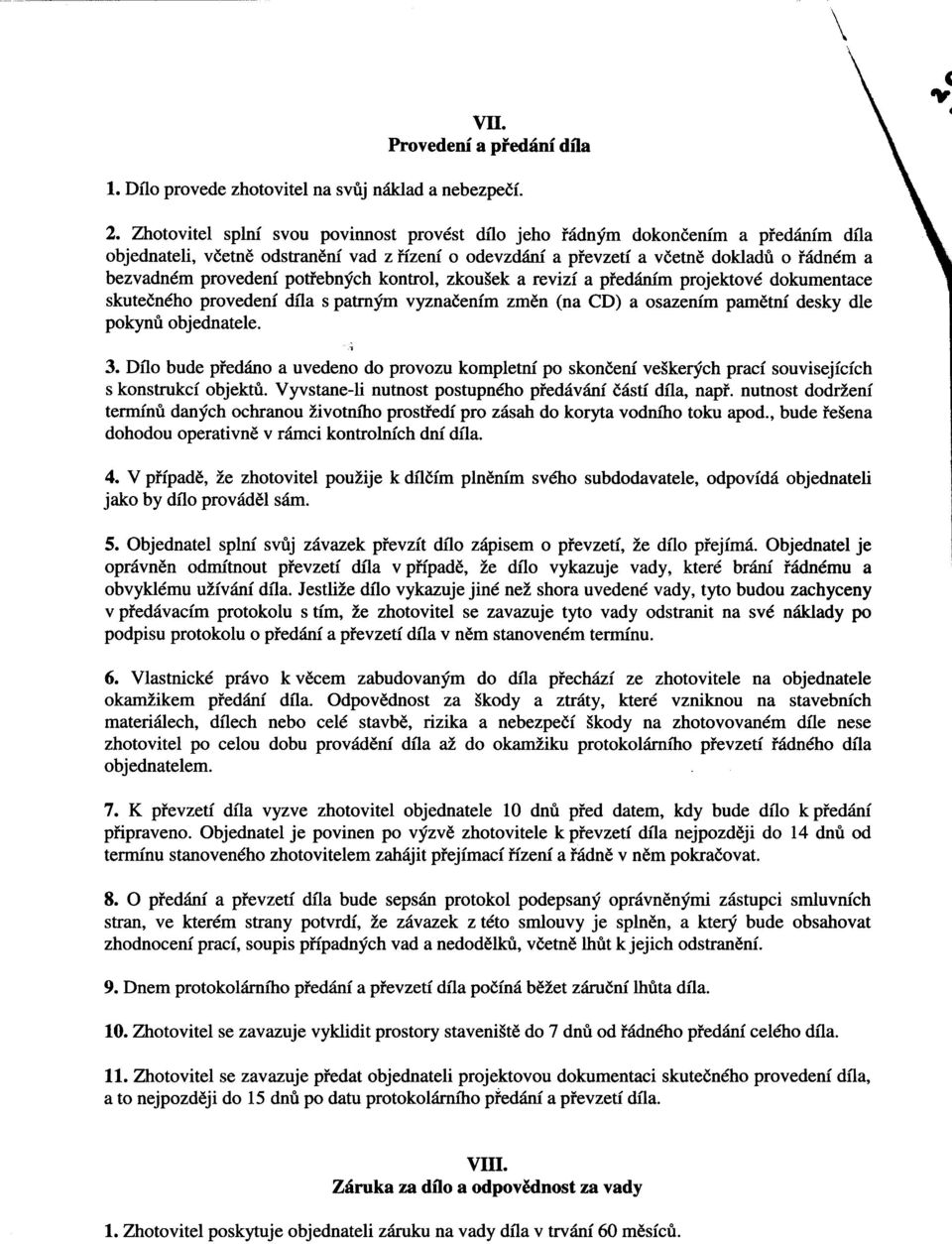 provedenf pofiebnfch kontrol, zkou5ek a revizi a pied6n(m projektovd dokumentace skutedn6ho provedenf dfla s patrnym vyznaeenim zm6n (na CD) a osazenim pamdtnf desky dle pokynt objednatele ; 3.