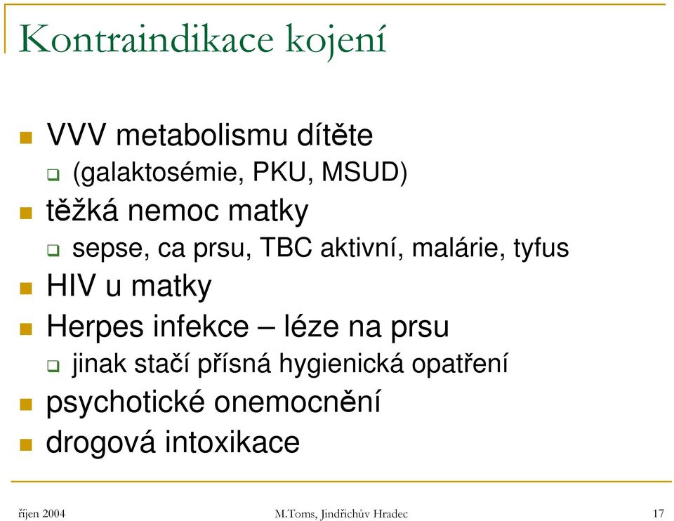 Herpes infekce léze na prsu jinak stačí přísná hygienická opatření