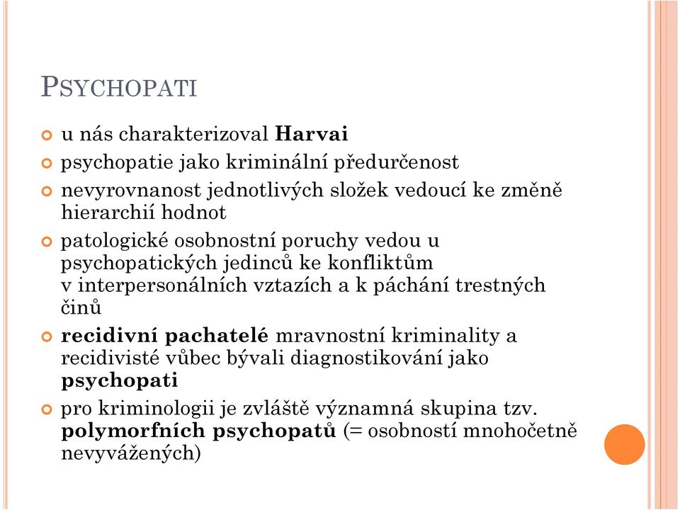 vztazích a k páchání trestných činů recidivní pachatelé mravnostní kriminality a recidivisté vůbec bývali diagnostikování