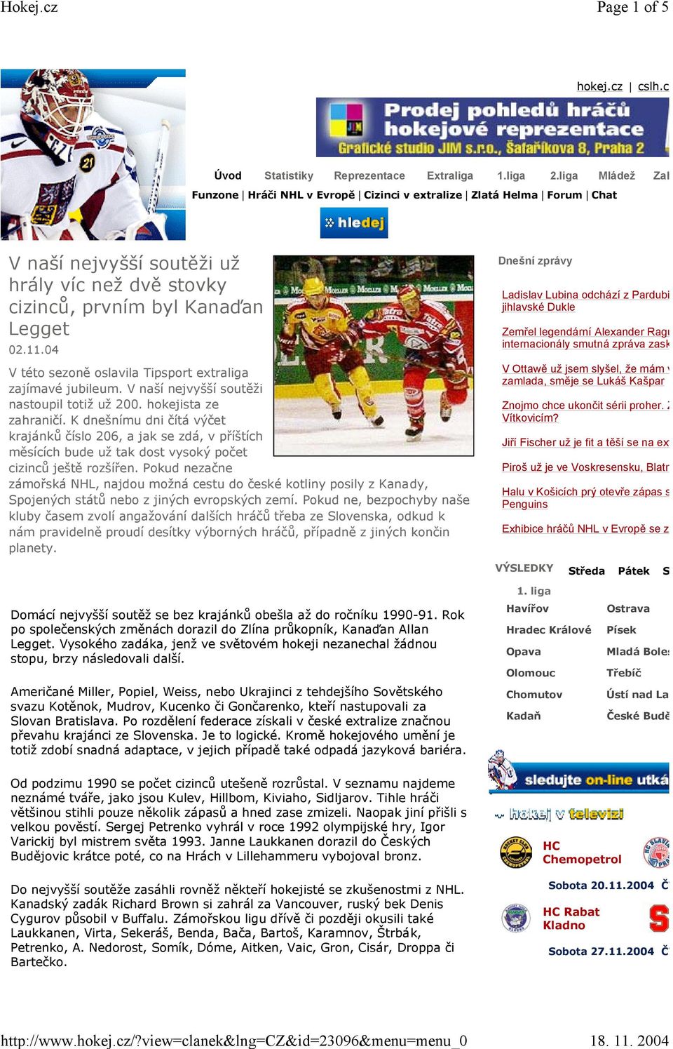 04 V této sezoně oslavila Tipsport extraliga zajímavé jubileum. V naší nejvyšší soutěži nastoupil totiž už 200. hokejista ze zahraničí.