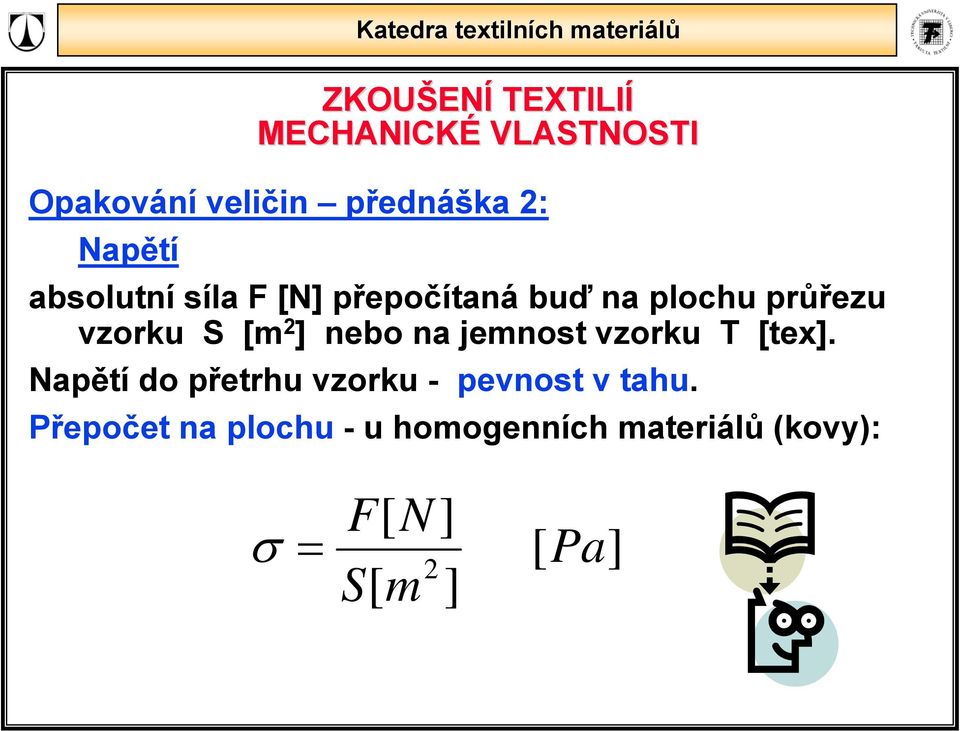 vzorku T [tex]. Napětí do přetrhu vzorku - pevnost v tahu.