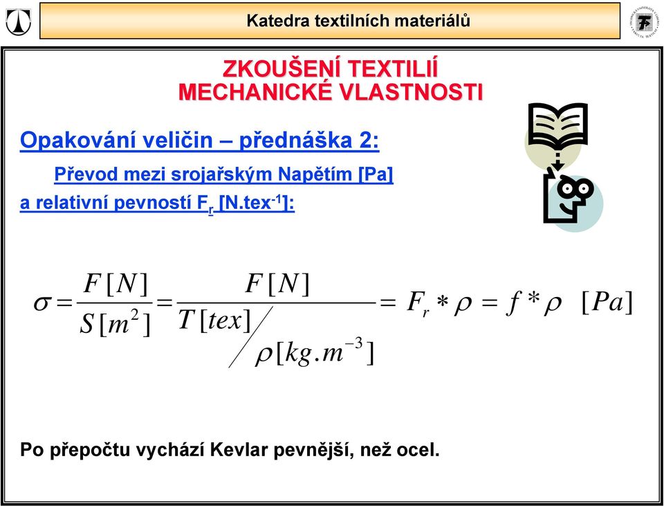 tex -1 ]: F [ N] F [ N] σ = = = F f * [ Pa] 2 r ρ = ρ S