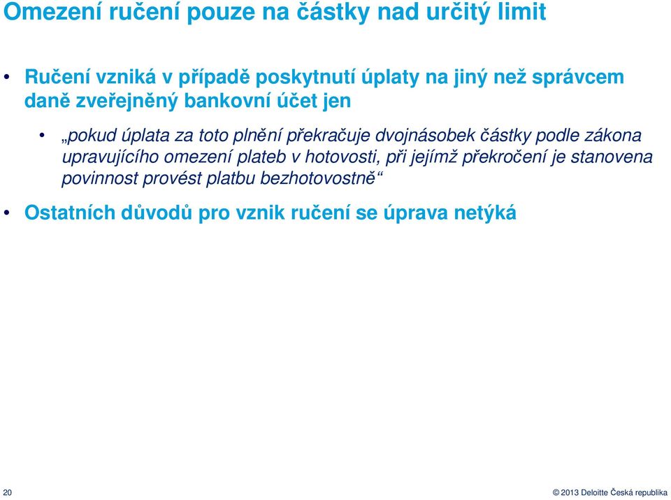 podle zákona upravujícího omezení plateb v hotovosti, při jejímž překročení je stanovena povinnost