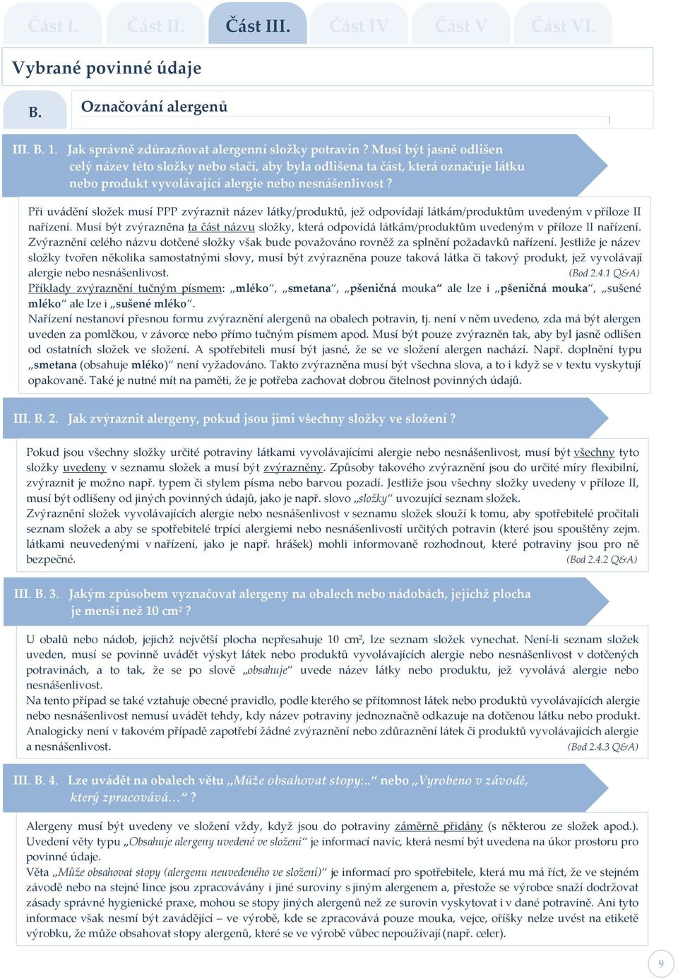 Při uv{dění složek musí PPP zvýraznit n{zev l{tky/produktů, jež odpovídají l{tk{m/produktům uvedeným v příloze II nařízení.
