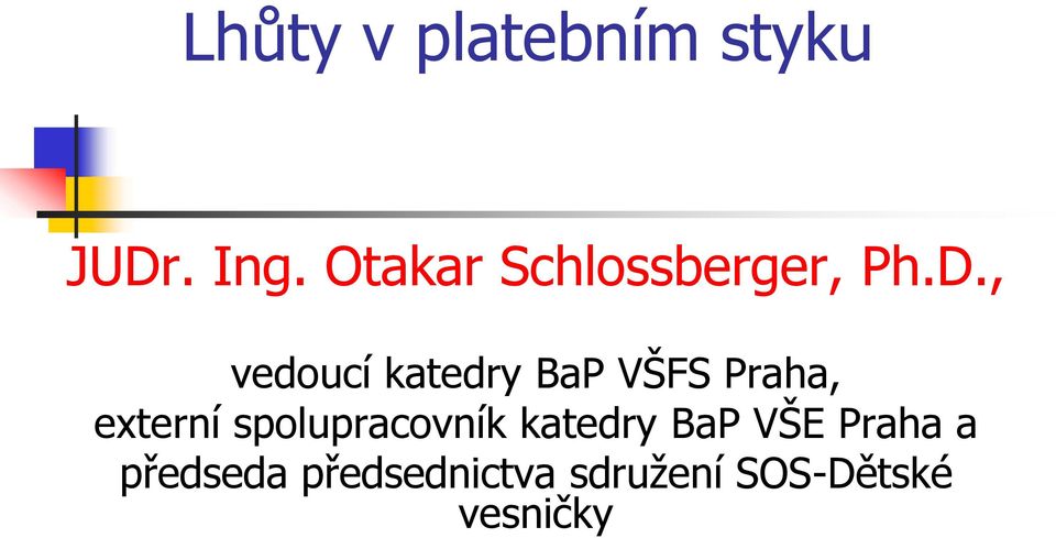 , vedoucí katedry BaP VŠFS Praha, externí