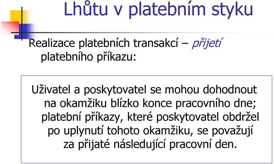 konce pracovního dne; platební příkazy, které poskytovatel obdržel