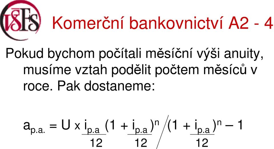 měsíců v roce. Pak dostaneme: a p.a. = U x i p.