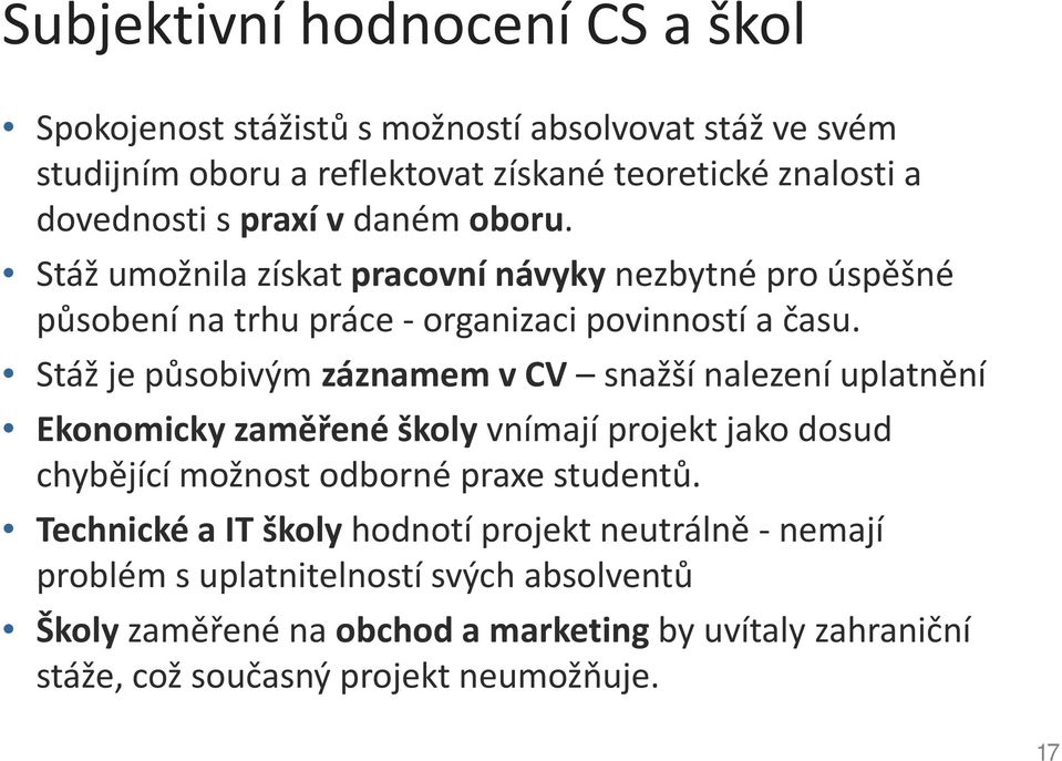 Stáž je působivým záznamem v CV snažší nalezení uplatnění Ekonomicky zaměřené školy vnímají projekt jako dosud chybějící možnost odborné praxe studentů.