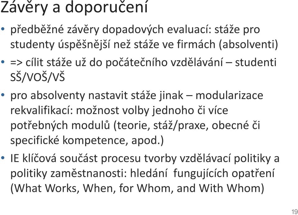 možnost volby jednoho či více potřebných modulů (teorie, stáž/praxe, obecné či specifické kompetence, apod.