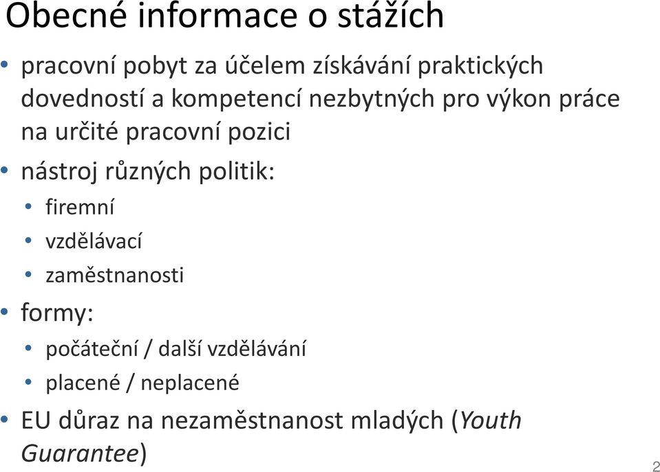 nástroj různých politik: firemní vzdělávací zaměstnanosti formy: počáteční /
