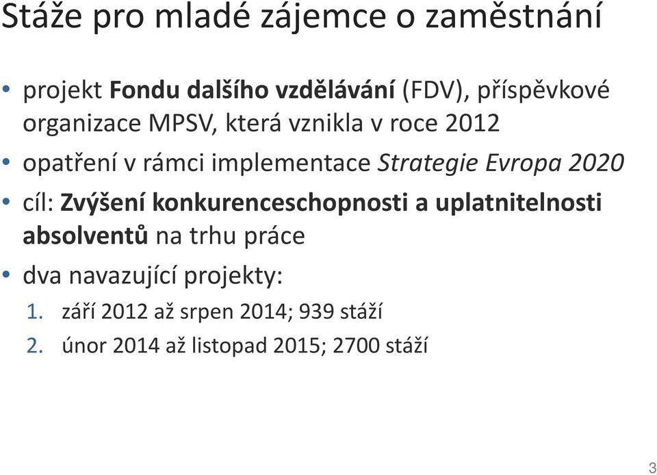 2020 cíl: Zvýšení konkurenceschopnosti a uplatnitelnosti absolventů na trhu práce dva