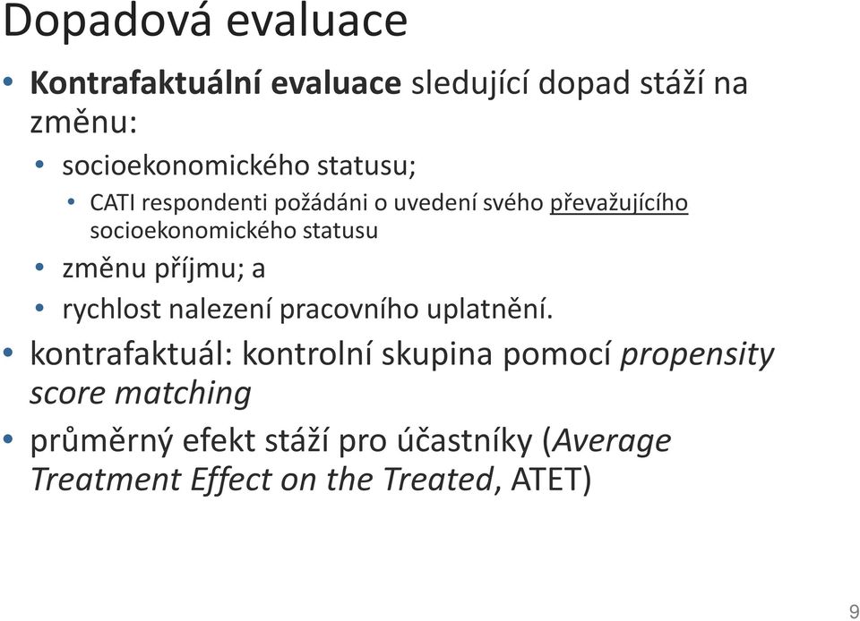 příjmu; a rychlost nalezení pracovního uplatnění.
