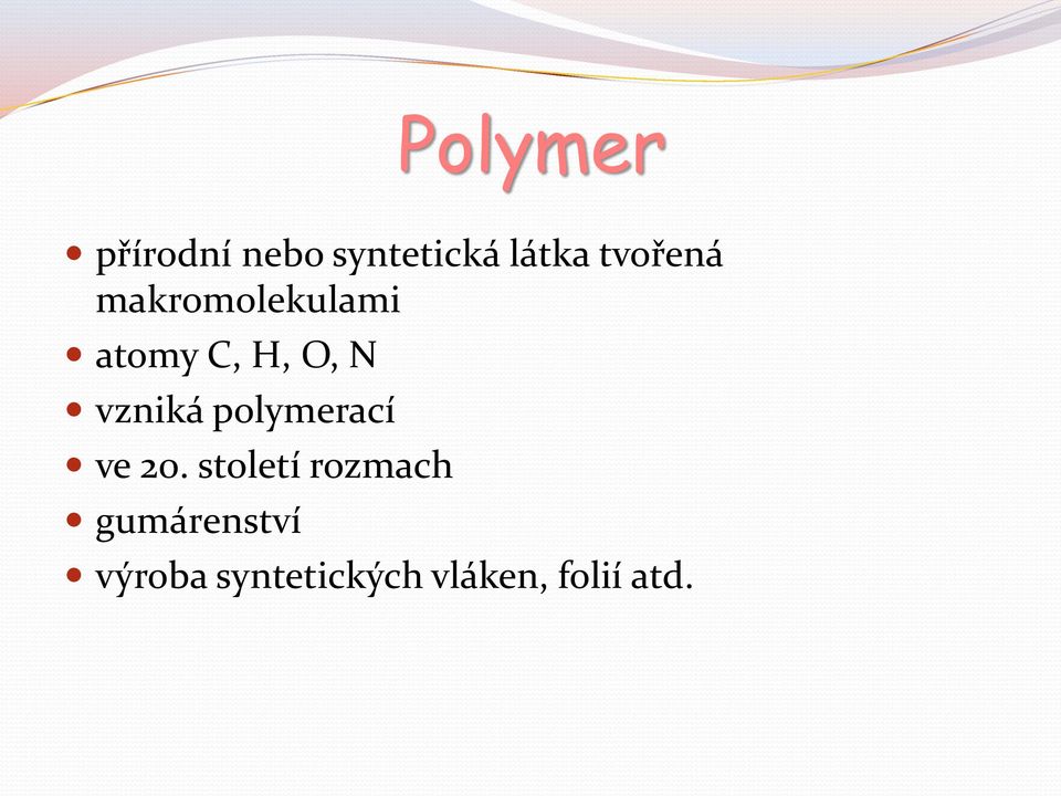 vzniká polymerací ve 20.