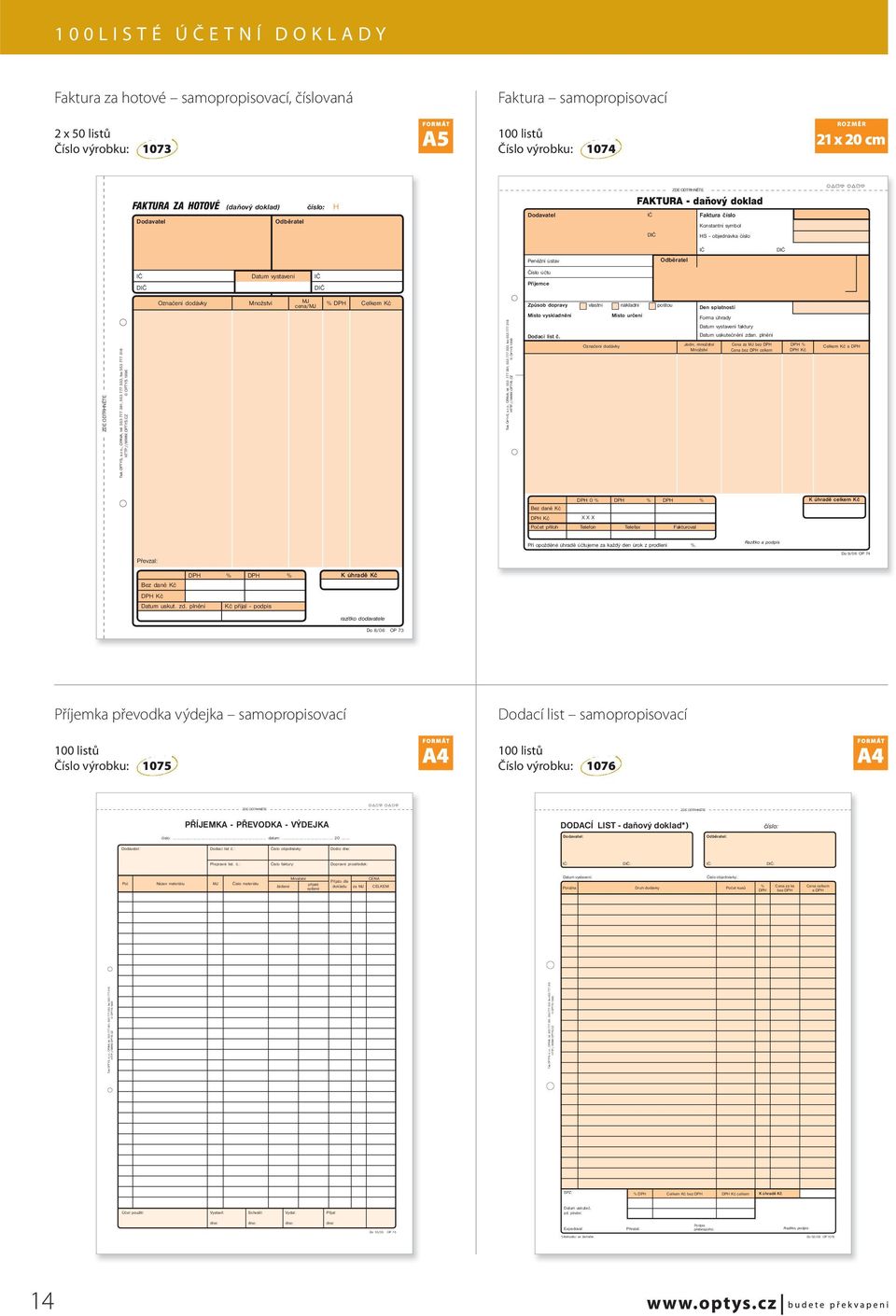 DPH Kč Způsob doprvy vlstní nákldní poštou Den spltnosti HTTP://WWW.OPTYS.CZ OPTYS 996 HTTP://WWW.OPTYS.CZ OPTYS 996 Místo vyskldnění Dodcí list č.