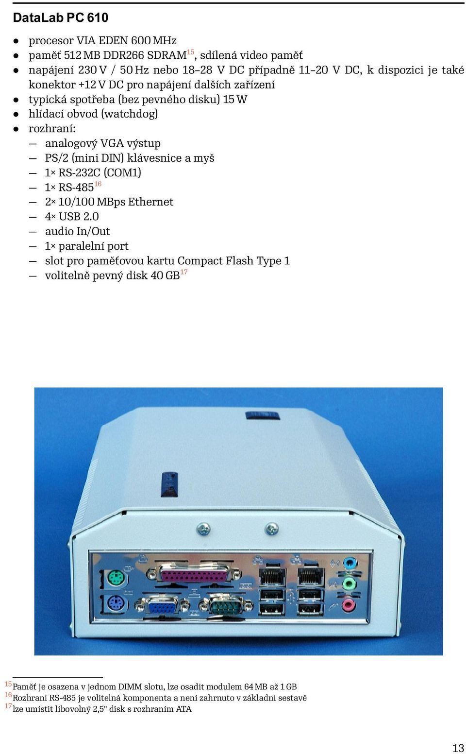 (COM1) 1 RS-485 16 2 10/100 MBps Ethernet 4 USB 2.