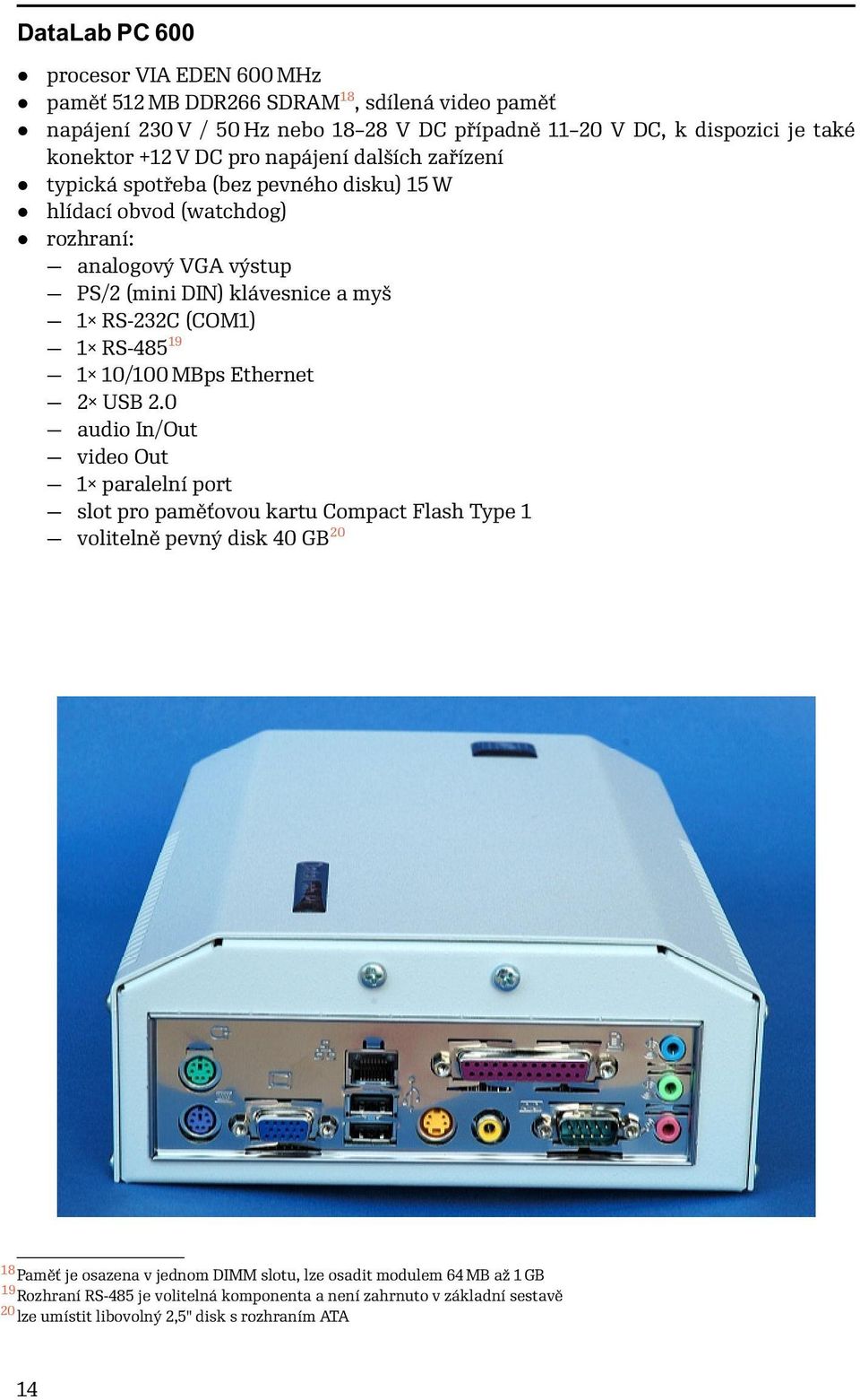 1 RS-485 19 1 10/100 MBps Ethernet 2 USB 2.