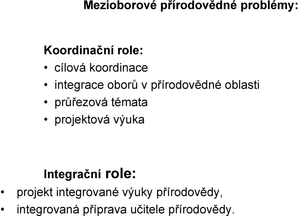 témata projektová výuka Integrační role: projekt