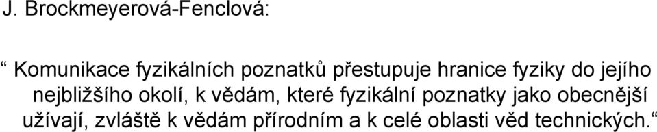 okolí, k vědám, které fyzikální poznatky jako obecnější